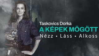 Taskovics Dorka - A képek mögött